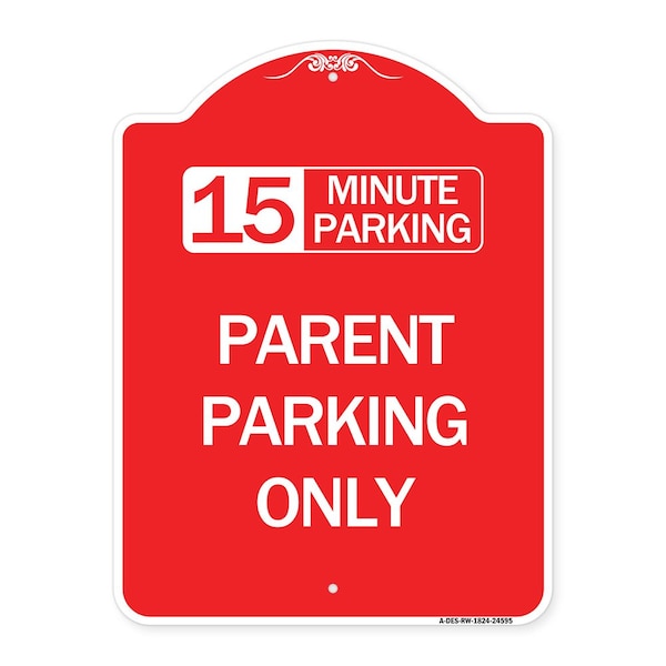 15 Minute Parking Parent Parking Only, Red & White Aluminum Sign, 18" x 24", RW-1824-24595